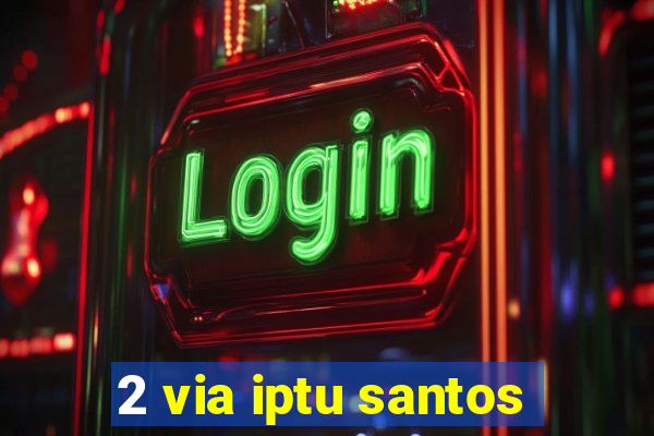 2 via iptu santos